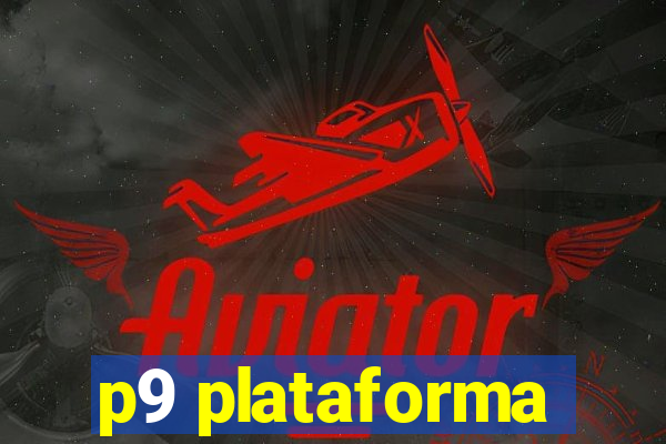p9 plataforma