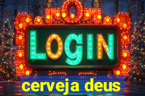 cerveja deus