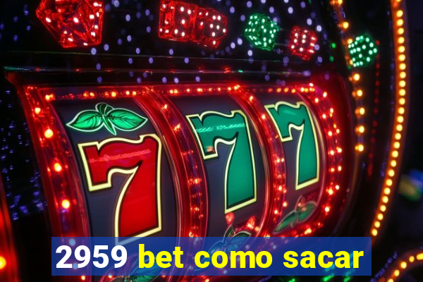 2959 bet como sacar