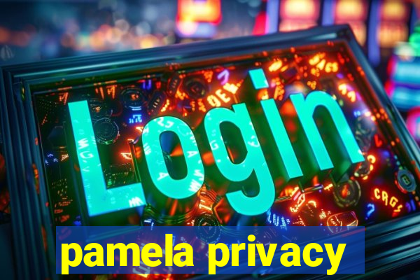 pamela privacy