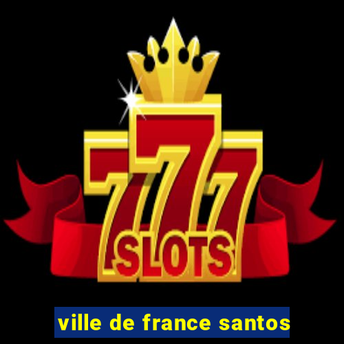 ville de france santos