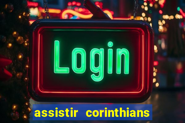 assistir corinthians multi canais