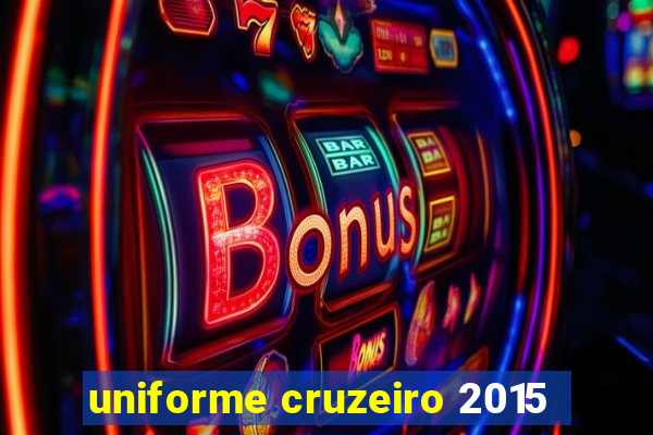 uniforme cruzeiro 2015