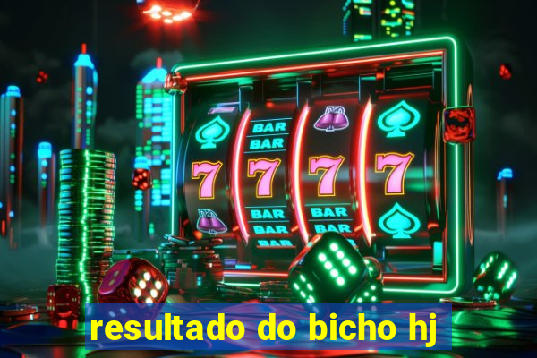 resultado do bicho hj