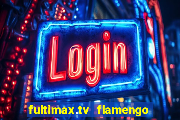 fultimax.tv flamengo ao vivo