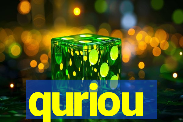 quriou
