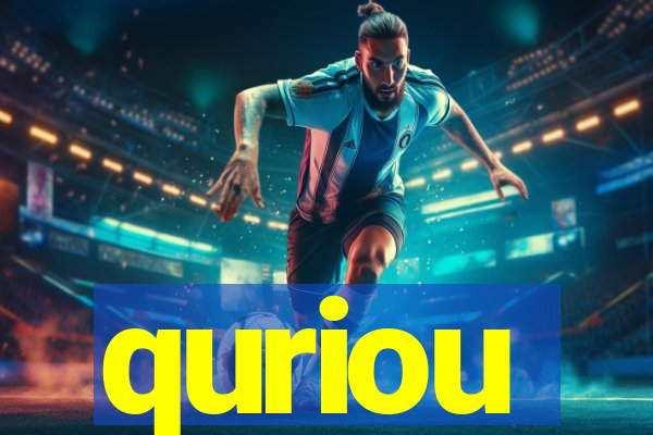 quriou