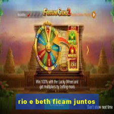 rio e beth ficam juntos