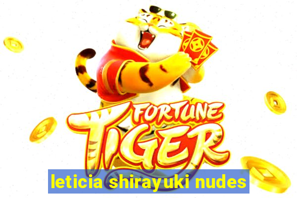 leticia shirayuki nudes