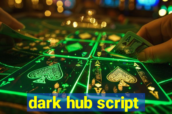 dark hub script