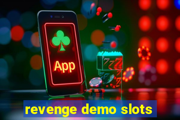 revenge demo slots