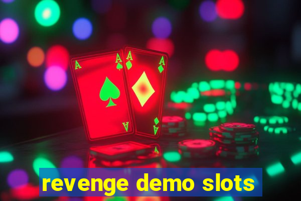 revenge demo slots