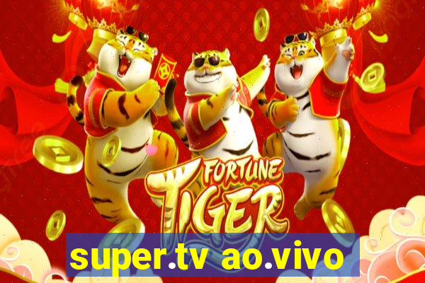 super.tv ao.vivo