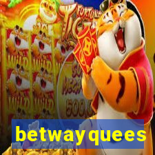 betwayquees