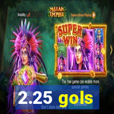 2.25 gols
