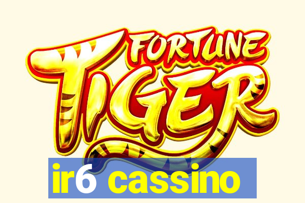 ir6 cassino