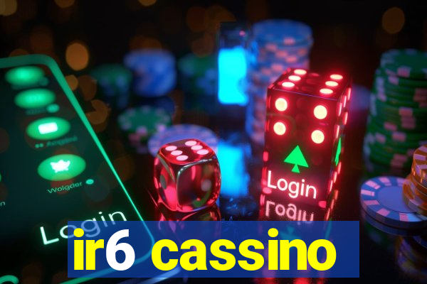 ir6 cassino
