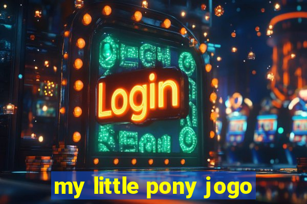 my little pony jogo