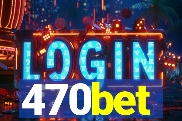 470bet