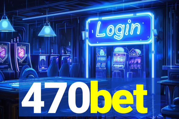 470bet