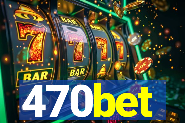 470bet