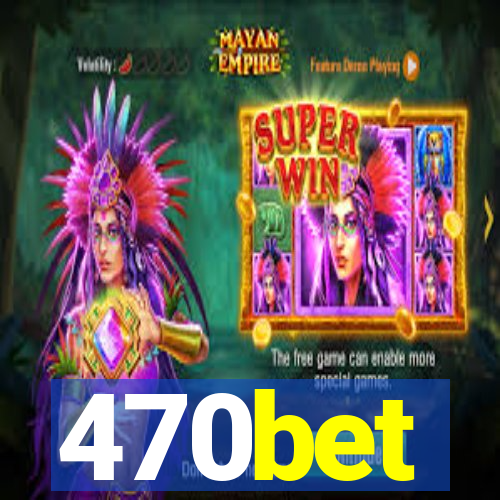 470bet