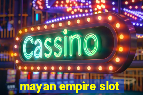 mayan empire slot