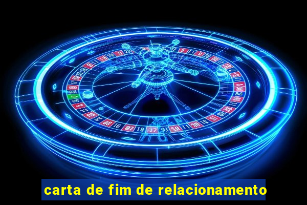 carta de fim de relacionamento