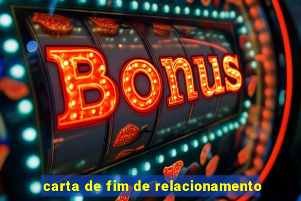 carta de fim de relacionamento