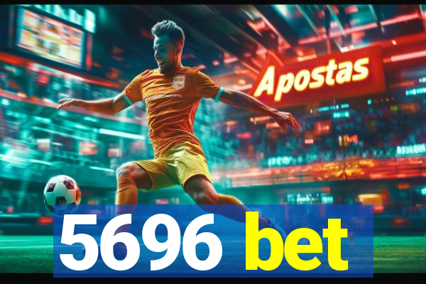 5696 bet