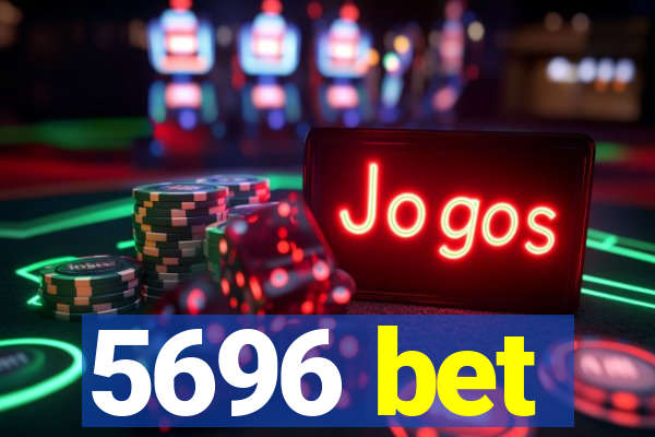 5696 bet