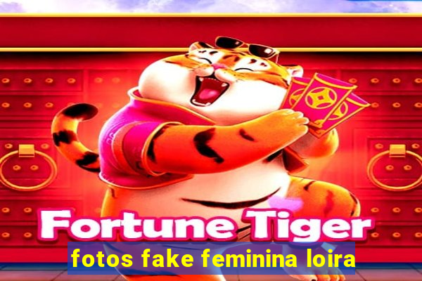 fotos fake feminina loira