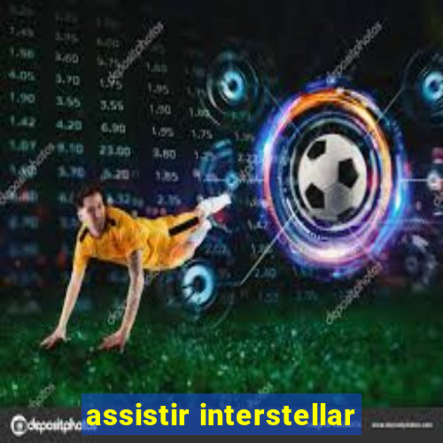 assistir interstellar