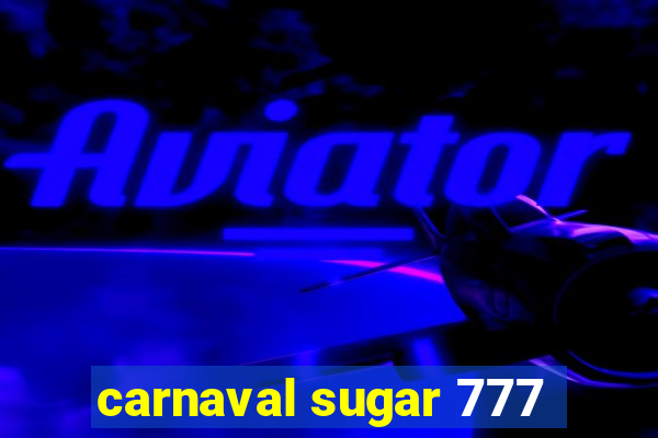 carnaval sugar 777
