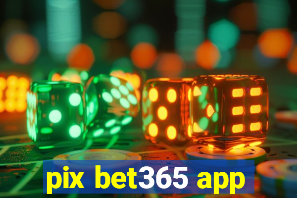 pix bet365 app