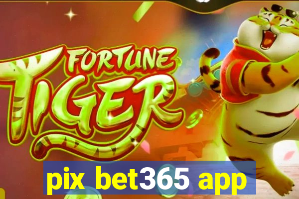 pix bet365 app