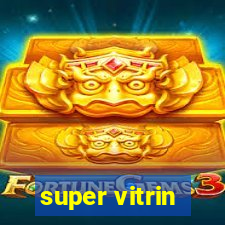super vitrin