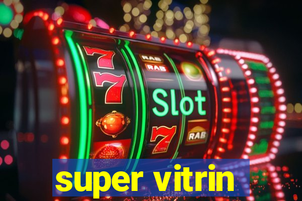 super vitrin