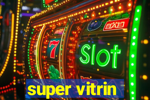 super vitrin