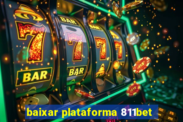 baixar plataforma 811bet