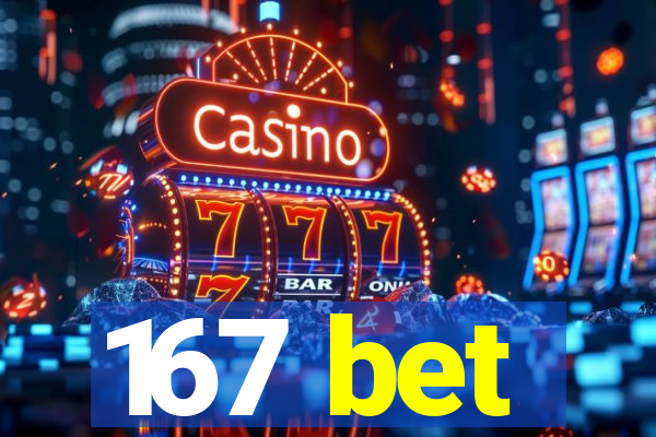 167 bet