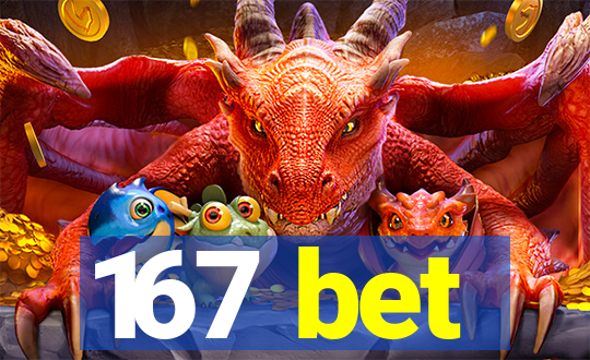 167 bet