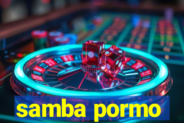 samba pormo