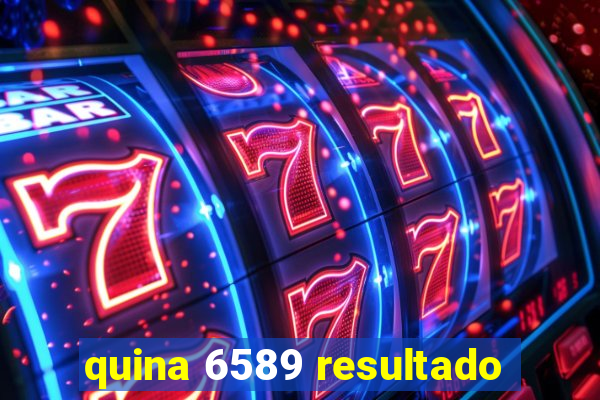 quina 6589 resultado
