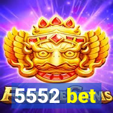 5552 bet