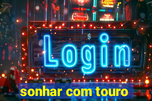 sonhar com touro