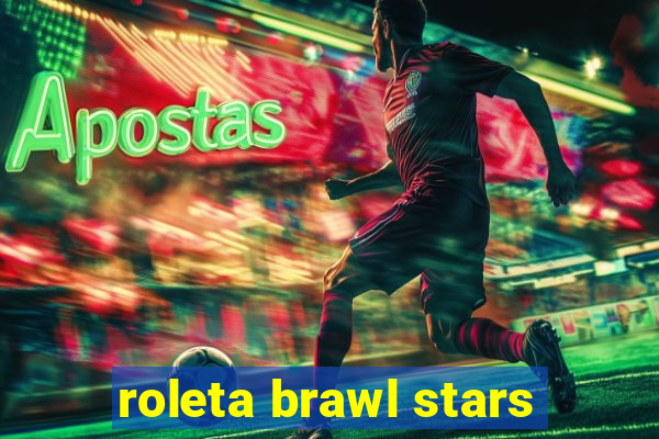 roleta brawl stars