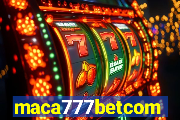 maca777betcom