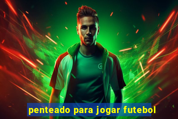 penteado para jogar futebol