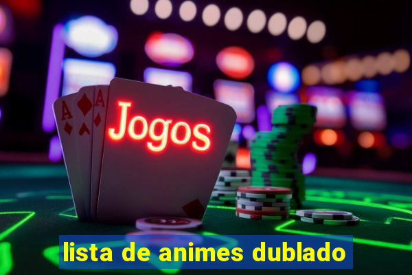 lista de animes dublado